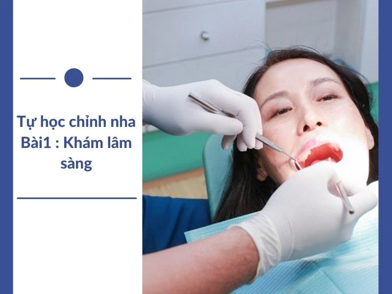 học chỉnh nha khám lâm sàng
