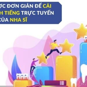 Chiến lược đơn giản để cải thiện danh tiếng trực tuyến của nha sĩ - nâng cao - Chien luoc don gian de cai thien danh tieng...