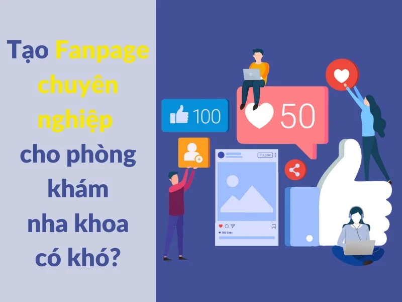 tạo fanpage chuyên nghiệp cho phòng khám nha khoa