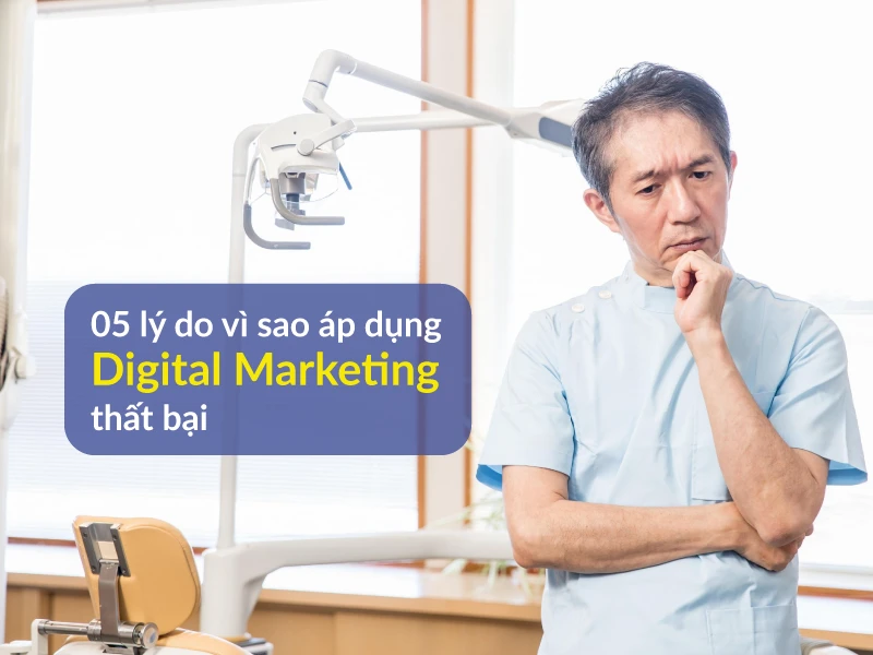 Lý do khiến việc áp dụng Digital Marketing nha khoa thất bại