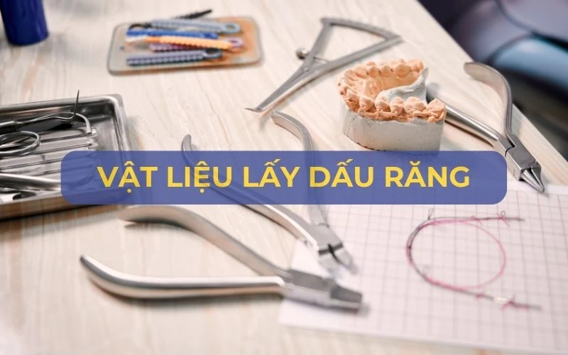 Các vật liệu lấy dấu răng