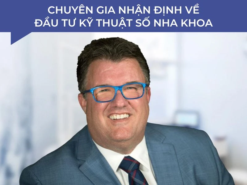 Chuyên gia nhận định về việc đầu tư kỹ thuật số nha khoa